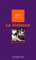 Couverture du livre « La violence » de Veronique Le Goaziou aux éditions Le Cavalier Bleu