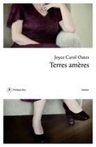 Couverture du livre « Terres amères » de Joyce Carol Oates aux éditions Philippe Rey