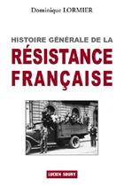 Couverture du livre « Histoire générale de la résistance française » de Dominique Lormier aux éditions Lucien Souny