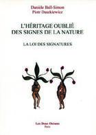 Couverture du livre « L'Héritage oublié des signes de la nature - La loi des signatures » de Danièle Ball et Piotr Daszkiewicz aux éditions Les Deux Oceans