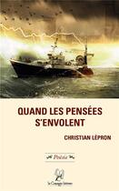 Couverture du livre « Quand les pensées s'envolent » de Christian Lepron aux éditions La Compagnie Litteraire