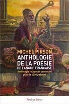 Couverture du livre « Anthologie de la poésie religieuse de langue française : Anthologie religieuse contenant plus de 1000 poèmes » de Michel Pirson aux éditions Parole Et Silence