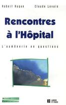 Couverture du livre « Rencontres à l'hôpital ; l'aumônerie en questions » de Auque & Levain aux éditions Olivetan