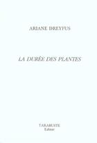 Couverture du livre « La duree des plantes - ariane dreyfus » de Ariane Dreyfus aux éditions Tarabuste