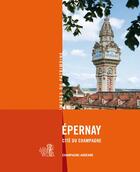 Couverture du livre « Epernay, cité du Champagne » de Bernard Ducouret et Patrice Thomas aux éditions Lieux Dits