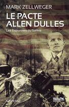Couverture du livre « Le pacte Allen Dulles : Les espionnes du Salève » de Mark Zellweger aux éditions Eaux Troubles