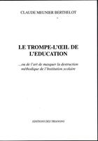 Couverture du livre « Le trompe-l'oeil de l'éducation » de Claude Meunier-Berthelot aux éditions Trianons