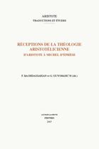 Couverture du livre « Réceptions de la théologie aristotélicienne ; d'Aristote à Michel d'Ephèse » de  aux éditions Peeters