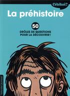 Couverture du livre « Cétékoi ? ; la préhistoire ; 50 drôles de questions pour la découvrir ! » de Anne Terral et Manu Boisteau aux éditions Tallandier