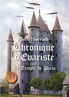 Couverture du livre « Chronique d'Evariste t.2 ; le temple de Paris » de Seth Horvath aux éditions Publishroom Factory