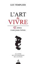 Couverture du livre « L'art de vivre ; 52 lettres à une jeune artiste » de Luc Templier aux éditions Dervy