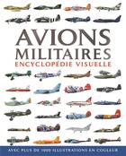 Couverture du livre « Avions militaires ; encyclopédie visuelle » de  aux éditions L'imprevu