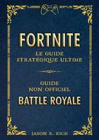 Couverture du livre « Fortnite ; le guide stratégique ultime » de Jason R. Rich aux éditions Mana Books