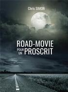 Couverture du livre « Road-movie pour un proscrit » de Simon Chris aux éditions Bookelis