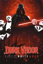 Couverture du livre « Dark Vador : Black, White & Red » de Leonard Kirk et Daniel Warren Johnson et Jason Aaron et Peach Momoko aux éditions Panini