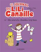 Couverture du livre « Le journal de Lili Canaille Tome 4 : Ma nouvelle chambre trop bien » de Virginy L. Sam et Jules aux éditions La Martiniere Jeunesse