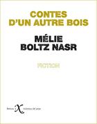 Couverture du livre « Contes d'un autre bois » de Mélie Boltz Nasr aux éditions Ixe