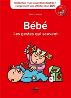 Couverture du livre « Bebe, les gestes qui sauvent - comprenant une affiche et un dvd » de Jean Lavaud aux éditions Philippe Duval