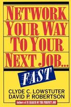 Couverture du livre « Network your way to your next job...fast » de Lowstuter Clyde C. aux éditions Mcgraw-hill Education