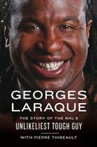 Couverture du livre « Georges Laraque: The Story of the NHL's Unlikeliest Tough Guy » de Laraque Georges aux éditions Penguin Group Us