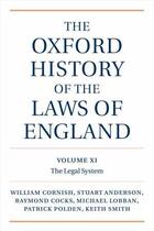 Couverture du livre « The oxford history of the laws of England t.11 ; the legal system » de William Cornish et Stuart Anderson et Raymond Cocks et Michael Lobban et Patrick Polden et Keith Smith aux éditions Oxford Up Elt