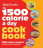 Couverture du livre « Betty Crocker 1500 Calorie a Day Cookbook » de Betty Crocker Timothy aux éditions Houghton Mifflin Harcourt