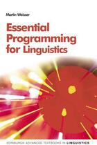 Couverture du livre « Essential Programming for Linguistics » de Weisser Martin aux éditions Edinburgh University Press