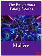 Couverture du livre « The Pretentious Young Ladies » de Moliere aux éditions Ebookslib