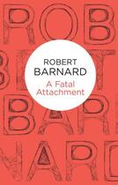 Couverture du livre « A Fatal Attachment (Charlie Peace 2) (Bello) » de Barnard Robert aux éditions Pan Macmillan