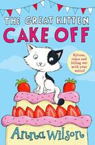 Couverture du livre « The Great Kitten Cake Off » de Anna Wilson aux éditions Pan Macmillan