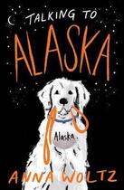 Couverture du livre « TALKING TO ALASKA » de Anna Woltz aux éditions Oneworld