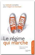 Couverture du livre « Le régime qui marche ; la méthode complète pour maigrir en marchant » de Marie-Laure Andre aux éditions Hachette Pratique