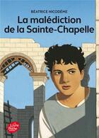 Couverture du livre « La malédiction de la Sainte-Chapelle » de Beatrice Nicodeme aux éditions Le Livre De Poche Jeunesse