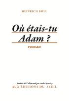 Couverture du livre « Où étais-tu, Adam? » de Heinrich Boll aux éditions Seuil