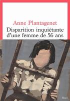 Couverture du livre « Disparition inquiétante d'une femme de 56 ans » de Anne Plantagenet aux éditions Seuil