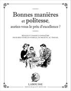 Couverture du livre « Bonnes manières et politesse ; auriez-vous le prix de l'excellence ? » de Alix Baboin-Jaubert aux éditions Larousse