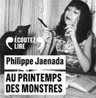 Couverture du livre « Au printemps des monstres » de Philippe Jaenada aux éditions Gallimard Audio