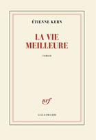 Couverture du livre « La vie meilleure » de Etienne Kern aux éditions Gallimard