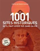 Couverture du livre « Sites historiques qu'il faut avoir vus dans sa vie » de  aux éditions Flammarion