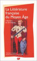 Couverture du livre « La littérature française du moyen âge t.1 ; romans et chroniques » de  aux éditions Flammarion