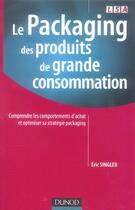 Couverture du livre « Le Packaging Des Produits De Grande Consommation » de Singler aux éditions Dunod