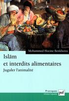 Couverture du livre « Islam et interdits alimentaires ; juguler l'animalité » de Mohammed-Hocine Benkheira aux éditions Puf