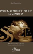 Couverture du livre « Droit du contentieux foncier au Cameroun » de Henri Tchantchou aux éditions Editions L'harmattan