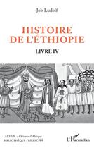 Couverture du livre « Histoire de l'Ethiopie livre IV » de Job Ludolf aux éditions L'harmattan