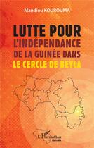 Couverture du livre « Lutte pour l'indépendance de la Guinée dans le cercle de Beyla » de Mandiou Kourouma aux éditions L'harmattan