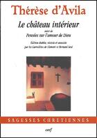 Couverture du livre « Le château intérieur ; pensées sur l'amour de Dieu » de Sainte Therese D'Avila aux éditions Cerf