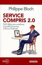 Couverture du livre « Service compris 2.0 ; 360 idées pour améliorer la qualité de service à l'heure d'internet » de Philippe Bloch aux éditions Ventana