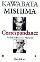 Couverture du livre « Correspondance 1945-1970 » de Yasunari Kawabata et Yukio Mishima aux éditions Albin Michel