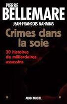 Couverture du livre « Crimes dans la soie - 30 histoires de milliardaires assassins » de Nahmias/Bellemare aux éditions Albin Michel