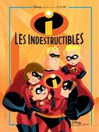 Couverture du livre « Les indestructibles » de Disney aux éditions Disney Hachette